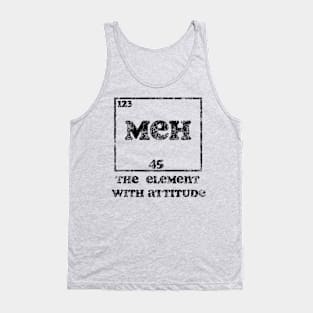 Vintage Meh: The Element with Attitude Tank Top